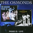 The Osmonds Phase-III / Live Формат: Audio CD (Jewel Case) Дистрибьюторы: MGM Records, Концерн "Группа Союз" Европейский Союз Лицензионные товары Характеристики аудионосителей 1971 г Сборник: Импортное издание инфо 3612a.